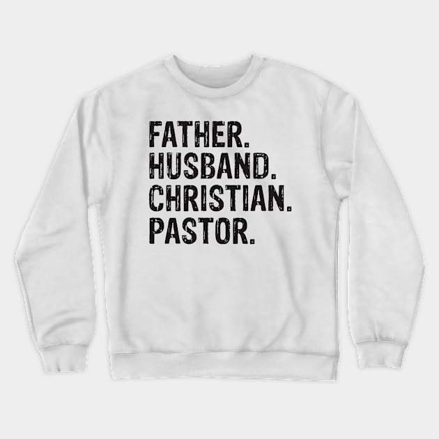 Father. Husband. Christian. Pastor Father’s Day Gift Crewneck Sweatshirt by CalledandChosenApparel